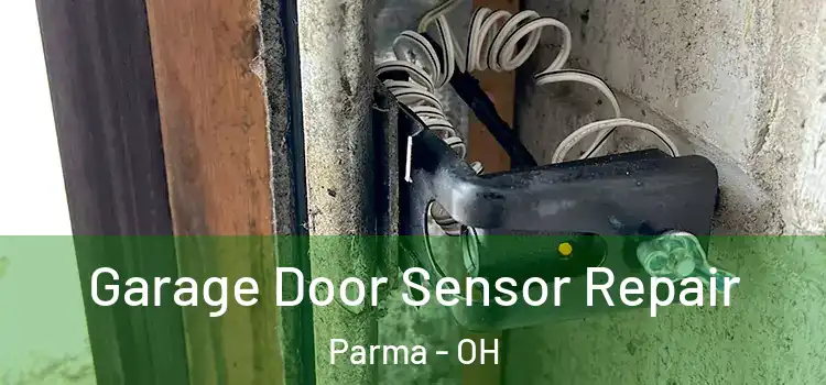 Garage Door Sensor Repair Parma - OH